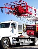  Drilling Rig Safety Inspection Checklist: Daily Journal Logbook for Work Routine Inspection, Safety Check, Maintenance And Repair Works, Efficient ... with 120 pages. (Drilling Machine Logs)