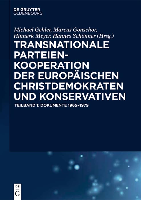 Transnationale Parteienkooperation der europäischen Christdemokraten und Konservativen: Dokumente 1965-1979 (German Edition)
