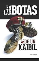 EN LAS BOTAS DE UN KAIBIL: Relatos de una guerra ganada, perdida 152128170X Book Cover