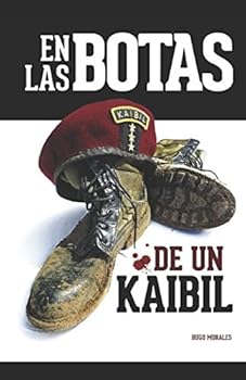 Paperback EN LAS BOTAS DE UN KAIBIL: Relatos de una guerra ganada, perdida (Spanish Edition) [Spanish] Book