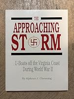 The Approaching Storm: U-Boats Off the Virginia Coast During World War II 0962763594 Book Cover