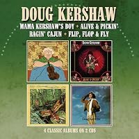 Mama Kershaw&rsquo;s Boy / Alive & Pickin&rsquo;/ Ragin&rsquo; Cajun / Flip, Flop & Fly, Four Albums on 2CDs