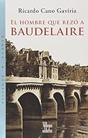 El hombre que rezo a Baudelaire (Coleccion Turquesa Narrativa) 9588293057 Book Cover