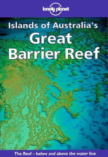 Lonely Planet : Islands of Australia's Great Barrier Reef