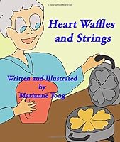 Heart Waffles and Strings (Happy Hearts at Gramma's House) 1729522394 Book Cover