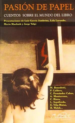 Pasión de papel: Cuentos del mundo del libro: 17 (Narrativa Breve)