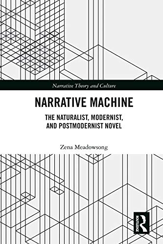 Narrative Machine: The Naturalist, Modernist, and Postmodernist Novel (Narrative Theory and Culture)      1st Edition, Kindle Edition