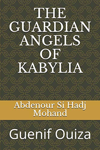 THE GUARDIAN ANGELS OF KABYLIA: Guenif Ouiza (French Edition)