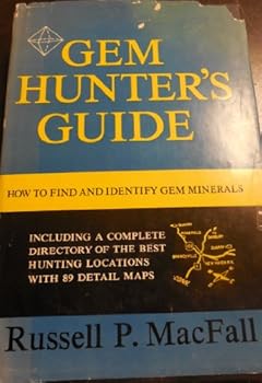 Unknown Binding Gem Hunter's Guide: How to Find and Identify Gem Minerals: Including a Complete Directory of the Best Hunting Locations with... Book