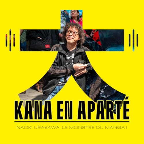 Naoki Urasawa, le monstre du manga ! - Podcast Manga - Kana en aparté S03E09