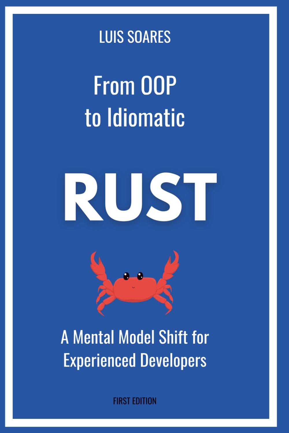 From OOP to Idiomatic Rust: A Mental Model Shift for Experienced Developers