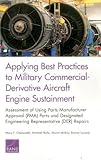  Applying Best Practices to Military Commercial-Derivative Aircraft Engine Sustainment: Assessment of Using Parts Manufacturer Approval (Pma) Parts ... Engineering Representative (Der) Repairs