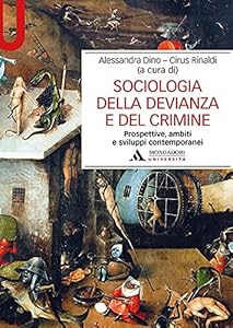 Sociologia della devianza e del crimine. Prospettive, ambiti e sviluppi contemporanei