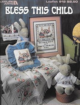 Unknown Binding BLESS THIS CHILD (Leaflet #912) Leisure Arts Book