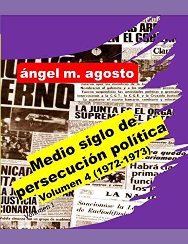 Medio siglo de persecución política Volumen 4 (Spanish Edition)