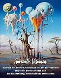 Surreale Visionen: Malbuch mit über 50 Motiven im Stil des Surrealismus inspiriert durch Salvador Dalí - Zur Entspannung, Kreativität und Stressabbau - Color Spreader Studio 