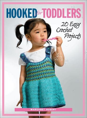 Hooked for Toddlers: 20 Easy Crochet Projects      Spiral-bound – March 1, 2007