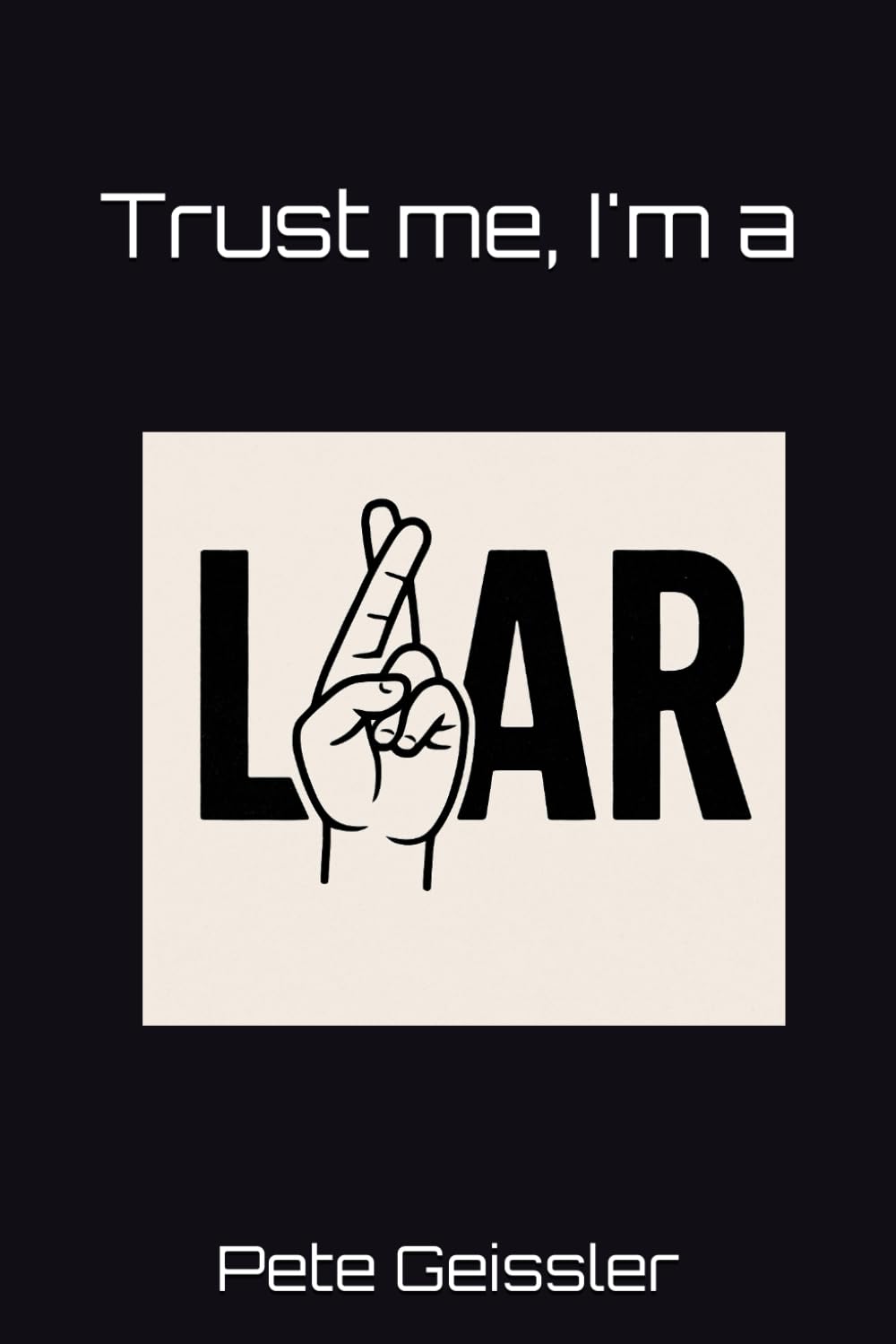 Trust me, I'm A Liar