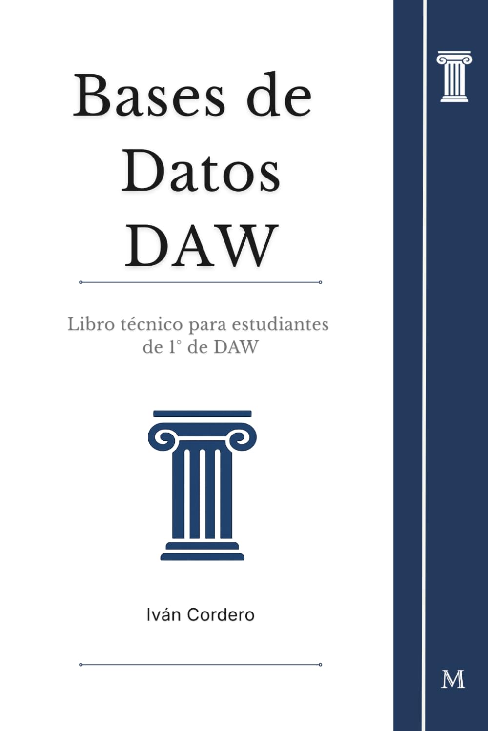 Bases de Datos DAW: Libro técnico para estudiantes de 1° de DAW