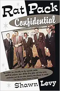 Rat Pack Confidential: Frank, Dean, Sammy, Peter, Joey and the Last Great Show Biz Party book cover