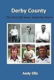 Derby County - The First 100 Years: Match by Match