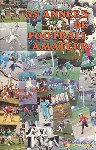35 années de football amateur : André Baduffe (French Edition)