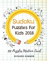 Sudoku Puzzles For Kids 2018: 100 Puzzles Medium Level 1728806917 Book Cover