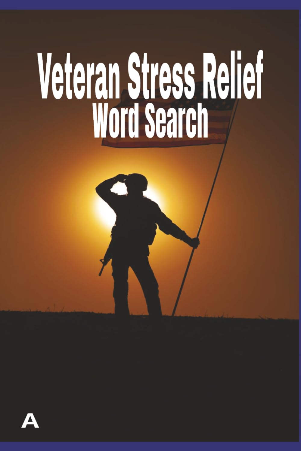 Veteran Stress Relief Word Search: Easy-to-Read Patriotic Word Search Puzzles for Veterans, Military Families, and American Heroes | 6X9 Inches, 110 ... Service, Sacrifice, and Love of Country