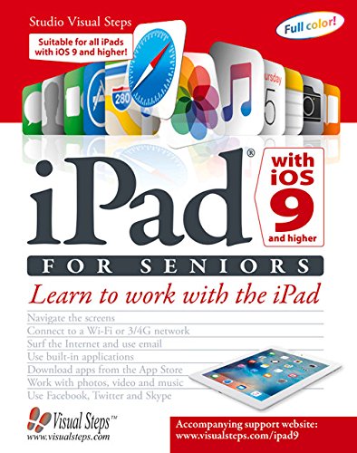 iPad with iOS 9 and Higher for Seniors: Learn to Work with the iPad (Computer Books for Seniors series)