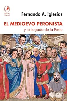 Paperback EL MEDIOEVO PERONISTA Y LA LLEGADA DE LA PESTE Book