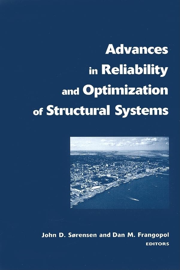 Advances in Reliability and Optimization of Structural Systems: Proceedings 12th Ifip Working Conference on Reliability and Optimization of Structural Systems, Aalborg, Denmark, 22-25 May, 2005