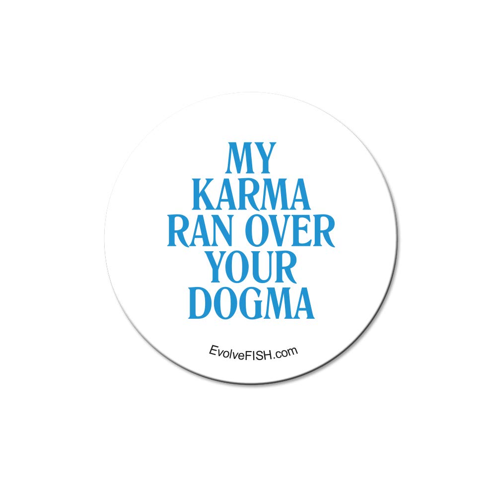 My Karma Over Your Dogma 1.5" Button