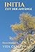 Initia: Zeit der Anfänge