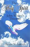 The Holy Spirit in John Wesley's Theology 0739204491 Book Cover