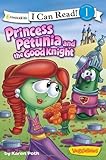 Princess Petunia and the Good Knight (I Can Read! / Big Idea Books / VeggieTales) by Poth, Karen (2012) Paperback