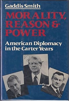 Hardcover Morality, Reason, and Power: American Diplomacy in the Carter Years Book
