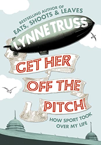 Get Her Off the Pitch!: How Sport Took Over My Life