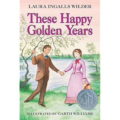 These Happy Golden Years: A Newbery Honor Award Winner (Little House, 8) Cover