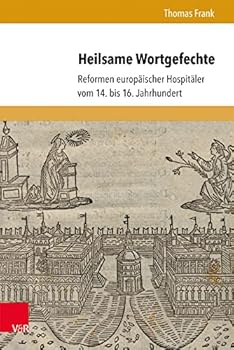 Hardcover Heilsame Wortgefechte: Reformen Europaischer Hospitaler Vom 14. Bis 16. Jahrhundert [German] Book