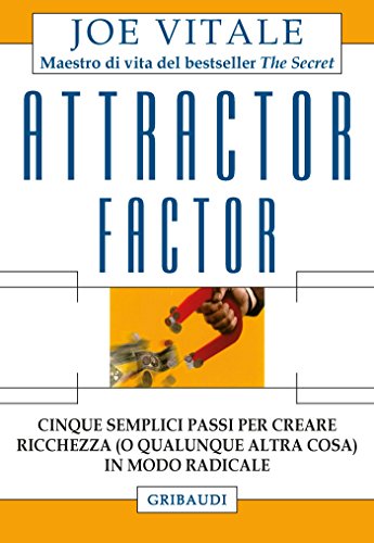 Attractor factor: Cinque semplici passi per creare ricchezza (o qualunque altra cosa) in modo radicale di [Joe Vitale, Laura Majocchi]