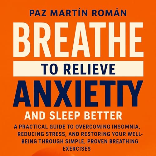 Page de couverture de Breathe to Relieve Anxiety and Sleep Better