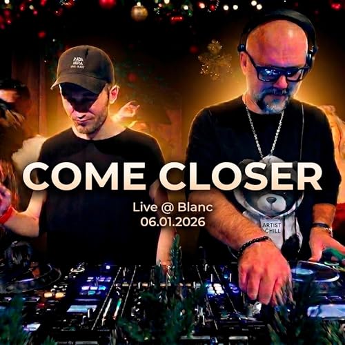 Come Closer ‒ Live at Blanc, 06.01.2026