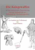 洋書 Die Kriegswaffen von August Demmin Die Kriegswaffen in Ihrer Historischen Entwickelung by