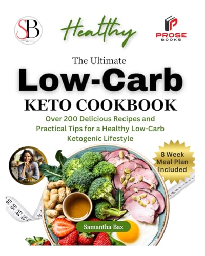 The Ultimate Low-Carb Keto Cookbook: Over 200 Delicious Recipes a...