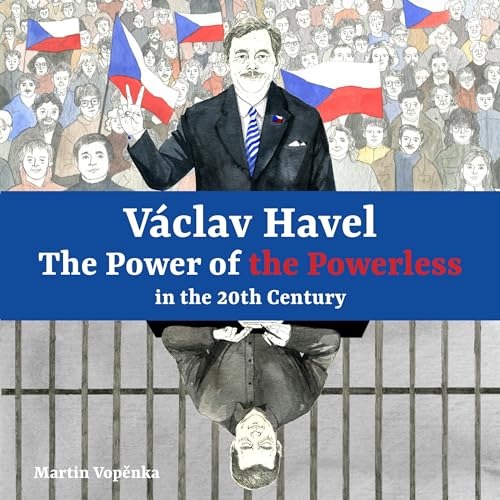 Listen to V&amp;aacute;clav Havel - The Power of the Powerless in the 20th Century by Martin Vopěnka episode artwork