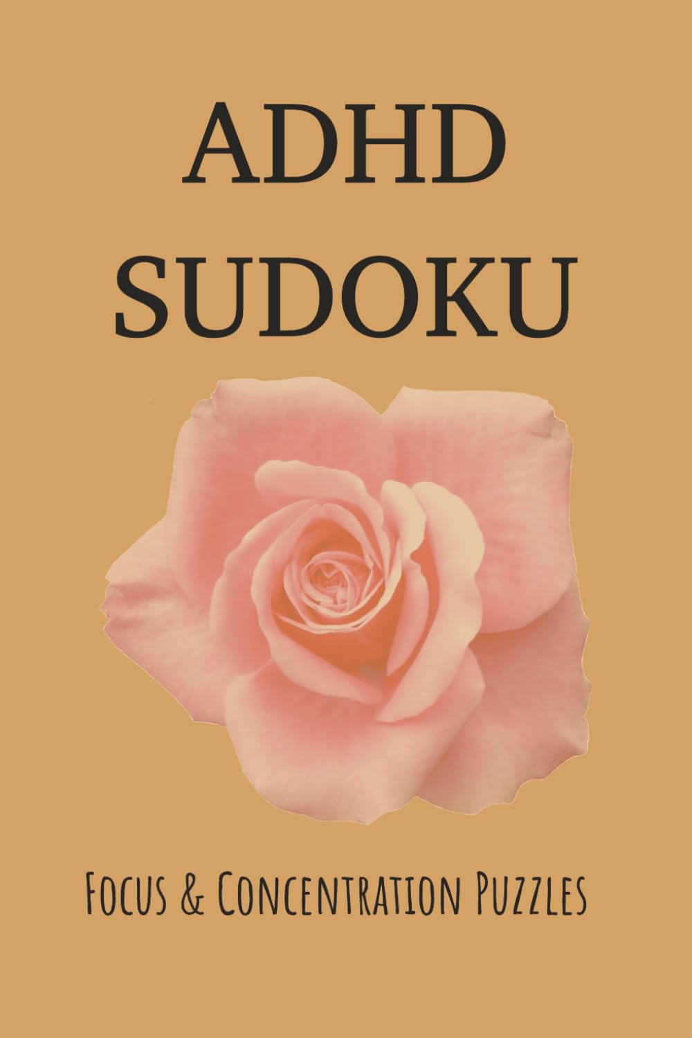 ADHD Sudoku Puzzle Book: Sudoku Puzzles for ADHD | Focus and Concentration Puzzles | 6x9 Inches, 110 Pages | 50+ Puzzles | Solutions Included