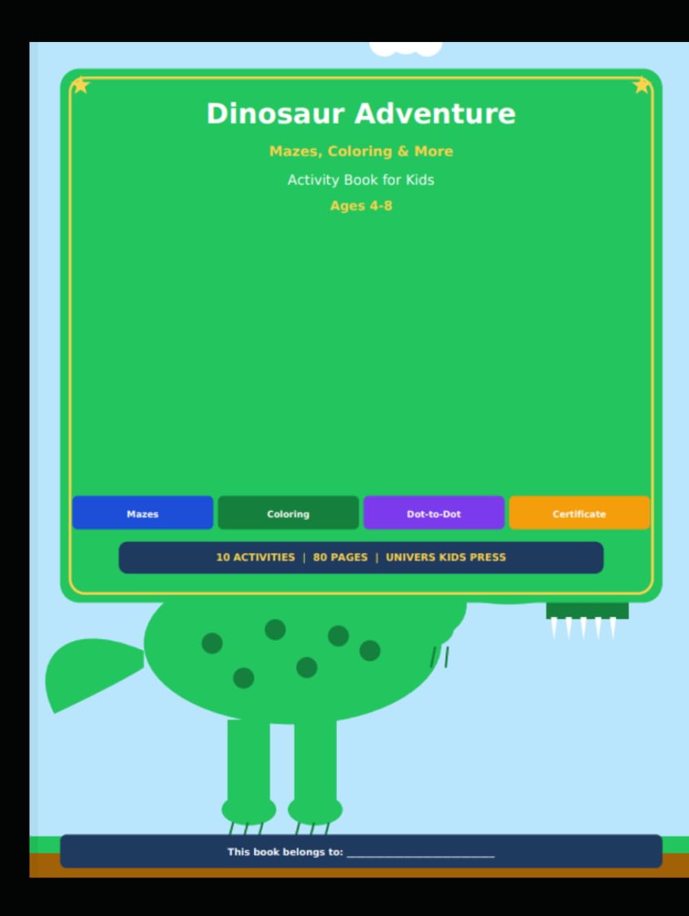Dinosaur Adventure: Mazes, Coloring, Dot‑to‑Dot & More — Activity Book for Kids Ages 4–8