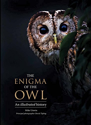 The Enigma of the Owl: An Illustrated Natural History The Enigma of the Owl: An Illustrated Natural History