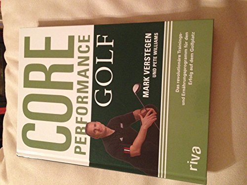 Core Performance Golf: Das revolutionäre Trainings- und Ernährungsprogramm für den Erfolg auf dem Golfplatz