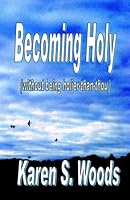 Becoming Holy (Without Being Holier-Than-Thou): A Brief Exploration Of Franciscan Spirituality Through Examining The Admonitions Of St. Francis 097928323X Book Cover
